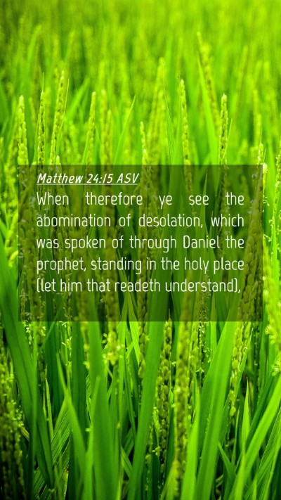 Picture 04 - Matthew 24:15 ASV Mobile Phone Wallpaper - When therefore ye see the abomination of - Mobile Bible Verse Wallpaper