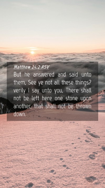 Picture 04 - Matthew 24:2 ASV Mobile Phone Wallpaper - But he answered and said unto them, See ye not - Mobile Bible Verse Wallpaper