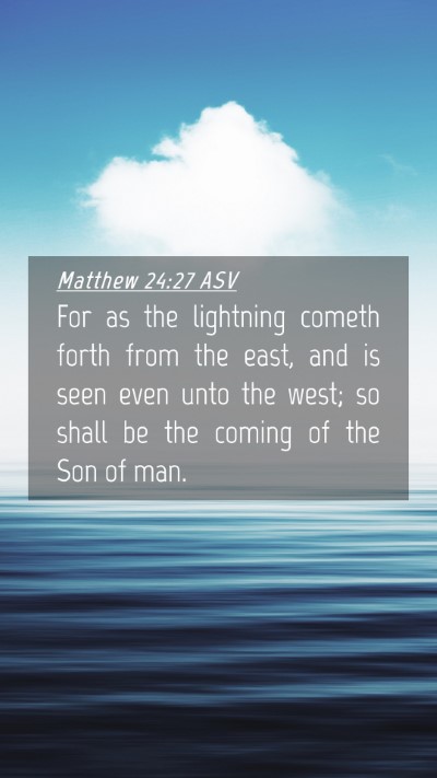 Picture 04 - Matthew 24:27 ASV Mobile Phone Wallpaper - For as the lightning cometh forth from the east, - Mobile Bible Verse Wallpaper