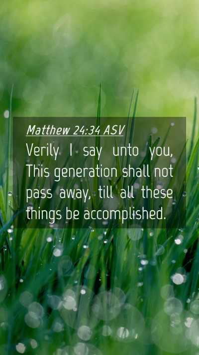 Picture 04 - Matthew 24:34 ASV Mobile Phone Wallpaper - Verily I say unto you, This generation shall not - Mobile Bible Verse Wallpaper