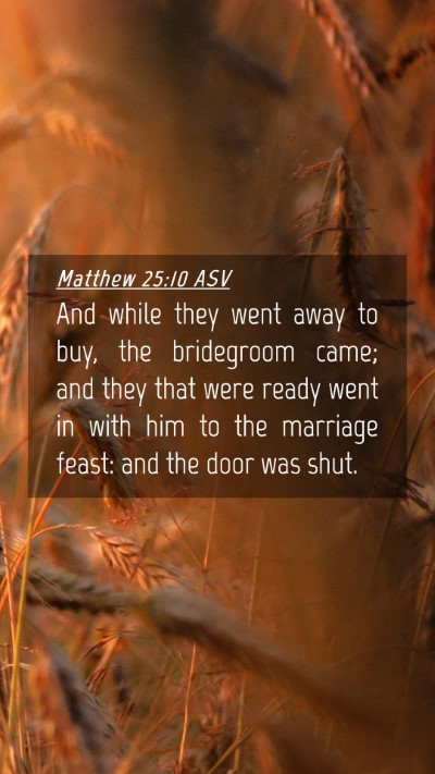 Picture 04 - Matthew 25:10 ASV Mobile Phone Wallpaper - And while they went away to buy, the bridegroom - Mobile Bible Verse Wallpaper