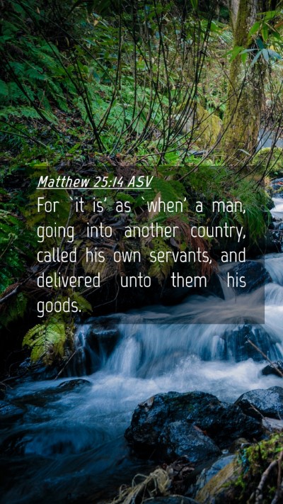 Picture 04 - Matthew 25:14 ASV Mobile Phone Wallpaper - For `it is' as `when' a man, going into another - Mobile Bible Verse Wallpaper