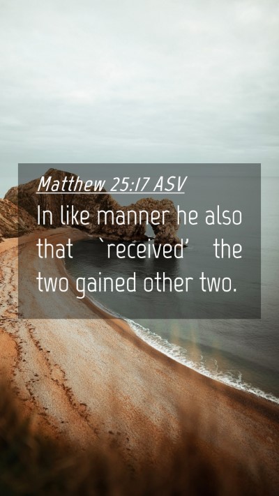 Picture 04 - Matthew 25:17 ASV Mobile Phone Wallpaper - In like manner he also that `received' the two - Mobile Bible Verse Wallpaper