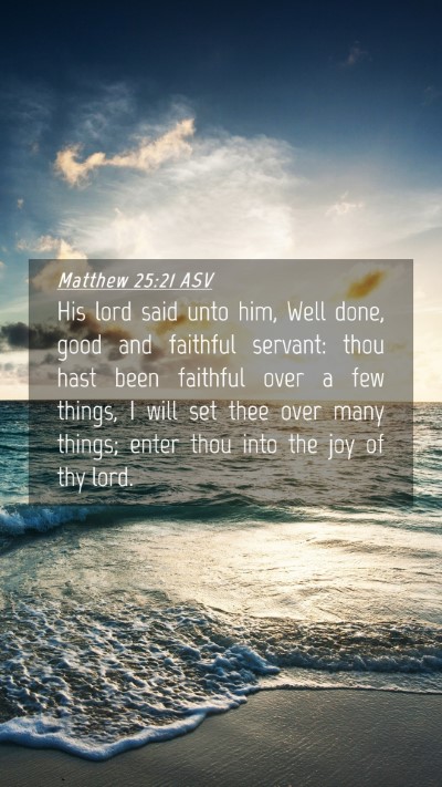 Picture 04 - Matthew 25:21 ASV Mobile Phone Wallpaper - His lord said unto him, Well done, good and - Mobile Bible Verse Wallpaper