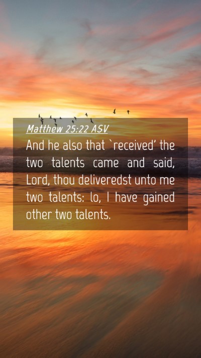 Picture 04 - Matthew 25:22 ASV Mobile Phone Wallpaper - And he also that `received' the two talents came - Mobile Bible Verse Wallpaper