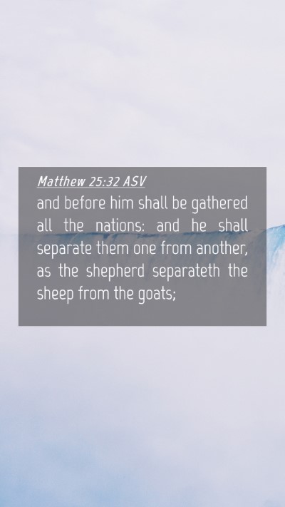 Picture 04 - Matthew 25:32 ASV Mobile Phone Wallpaper - and before him shall be gathered all the nations: - Mobile Bible Verse Wallpaper