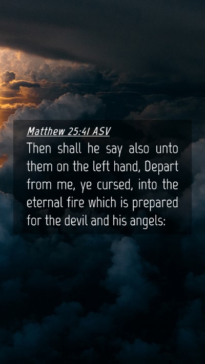 Picture 04 - Matthew 25:41 ASV Mobile Phone Wallpaper - Then shall he say also unto them on the left - Mobile Bible Verse Wallpaper