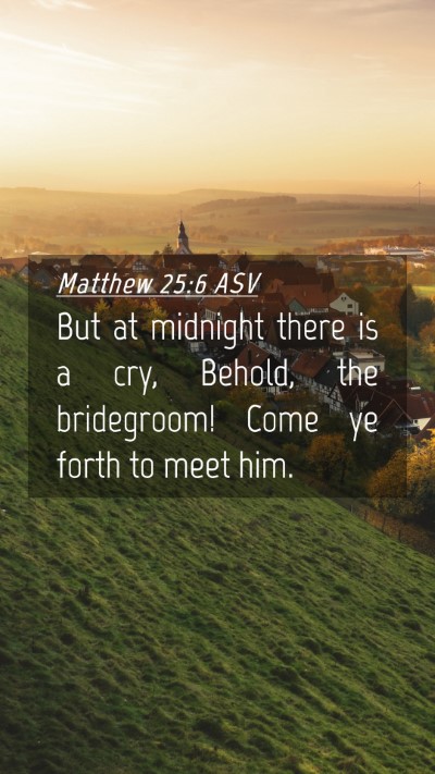 Picture 04 - Matthew 25:6 ASV Mobile Phone Wallpaper - But at midnight there is a cry, Behold, the - Mobile Bible Verse Wallpaper