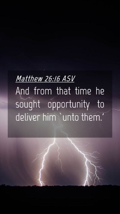 Picture 04 - Matthew 26:16 ASV Mobile Phone Wallpaper - And from that time he sought opportunity to - Mobile Bible Verse Wallpaper
