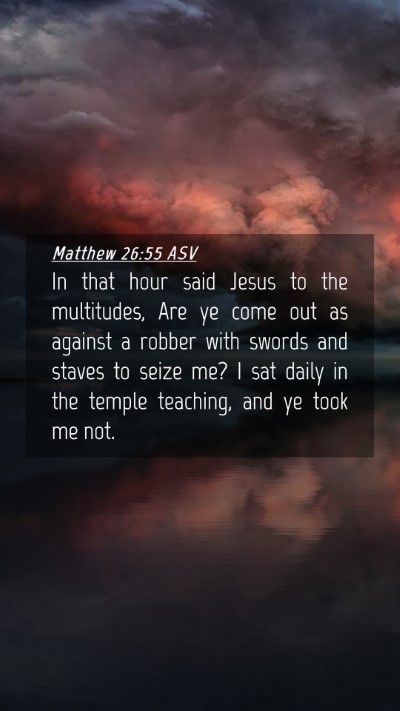 Picture 04 - Matthew 26:55 ASV Mobile Phone Wallpaper - In that hour said Jesus to the multitudes, Are ye - Mobile Bible Verse Wallpaper