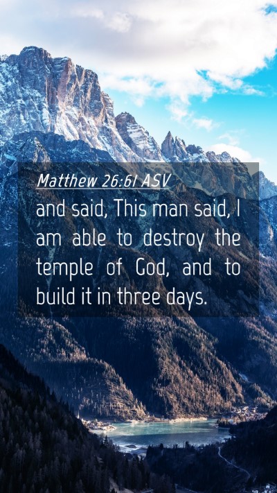 Picture 04 - Matthew 26:61 ASV Mobile Phone Wallpaper - and said, This man said, I am able to destroy the - Mobile Bible Verse Wallpaper