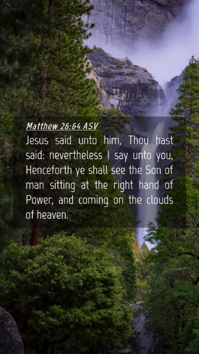 Picture 04 - Matthew 26:64 ASV Mobile Phone Wallpaper - Jesus said unto him, Thou hast said: nevertheless - Mobile Bible Verse Wallpaper