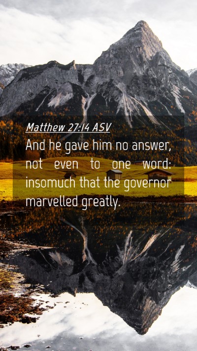 Picture 04 - Matthew 27:14 ASV Mobile Phone Wallpaper - And he gave him no answer, not even to one word: - Mobile Bible Verse Wallpaper