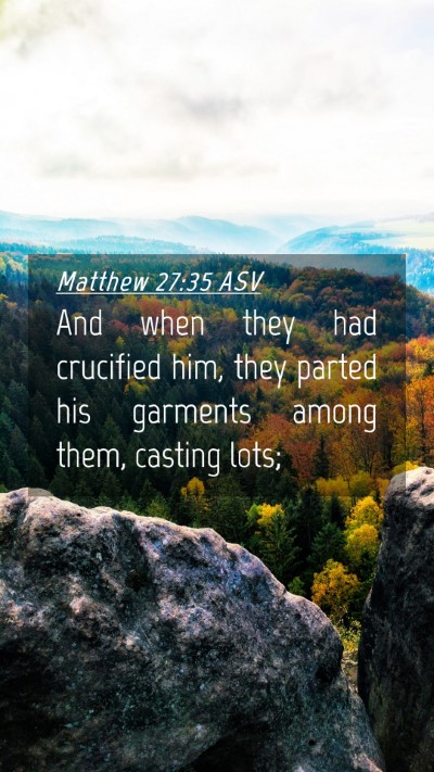 Picture 04 - Matthew 27:35 ASV Mobile Phone Wallpaper - And when they had crucified him, they parted his - Mobile Bible Verse Wallpaper
