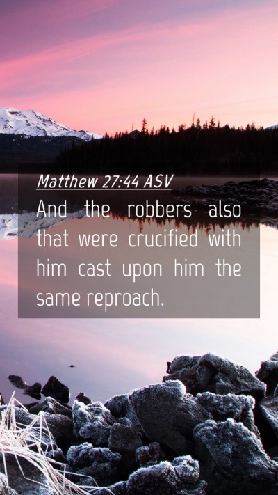 Picture 04 - Matthew 27:44 ASV Mobile Phone Wallpaper - And the robbers also that were crucified with him - Mobile Bible Verse Wallpaper