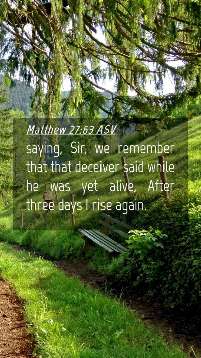 Picture 04 - Matthew 27:63 ASV Mobile Phone Wallpaper - saying, Sir, we remember that that deceiver said - Mobile Bible Verse Wallpaper