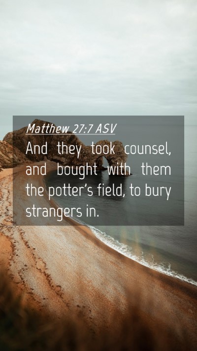 Picture 04 - Matthew 27:7 ASV Mobile Phone Wallpaper - And they took counsel, and bought with them the - Mobile Bible Verse Wallpaper