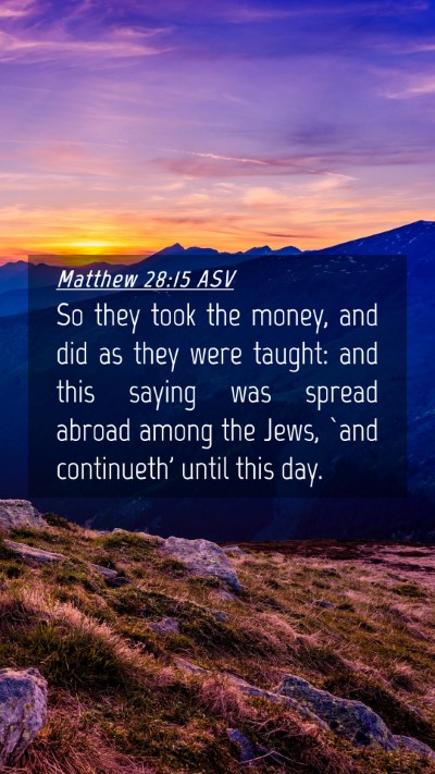 Picture 04 - Matthew 28:15 ASV Mobile Phone Wallpaper - So they took the money, and did as they were - Mobile Bible Verse Wallpaper