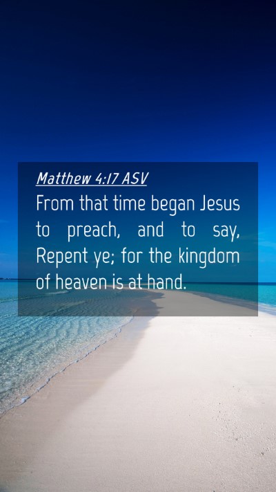 Picture 04 - Matthew 4:17 ASV Mobile Phone Wallpaper - From that time began Jesus to preach, and to say, - Mobile Bible Verse Wallpaper