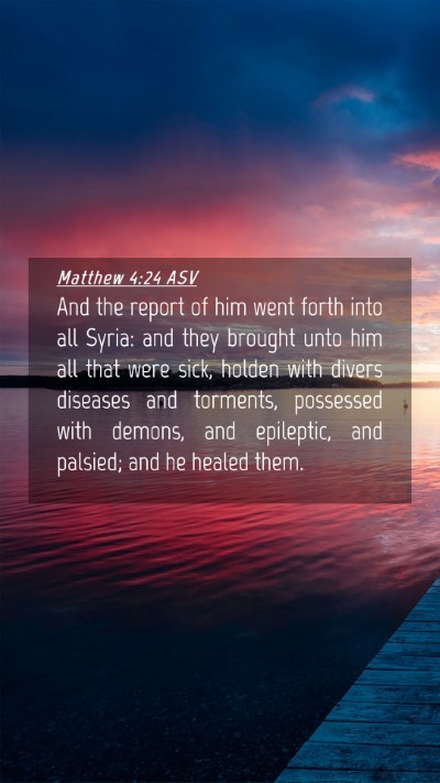 Picture 04 - Matthew 4:24 ASV Mobile Phone Wallpaper - And the report of him went forth into all Syria: - Mobile Bible Verse Wallpaper