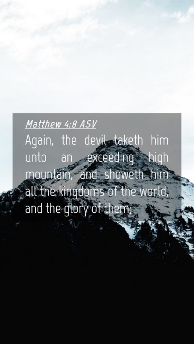 Picture 04 - Matthew 4:8 ASV Mobile Phone Wallpaper - Again, the devil taketh him unto an exceeding - Mobile Bible Verse Wallpaper