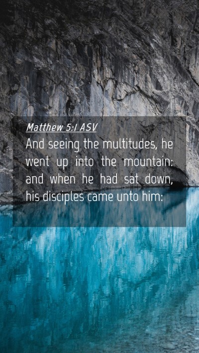 Picture 04 - Matthew 5:1 ASV Mobile Phone Wallpaper - And seeing the multitudes, he went up into the - Mobile Bible Verse Wallpaper
