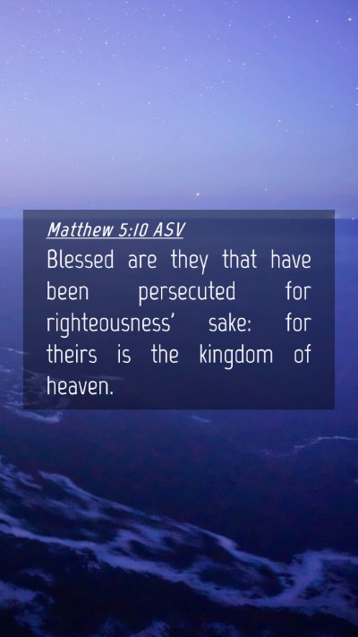 Picture 04 - Matthew 5:10 ASV Mobile Phone Wallpaper - Blessed are they that have been persecuted for - Mobile Bible Verse Wallpaper
