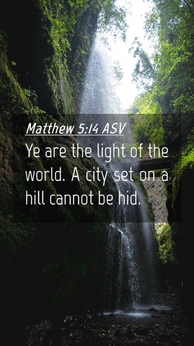 Picture 04 - Matthew 5:14 ASV Mobile Phone Wallpaper - Ye are the light of the world. A city set on a - Mobile Bible Verse Wallpaper