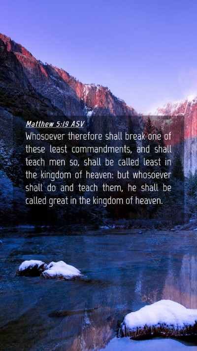 Picture 04 - Matthew 5:19 ASV Mobile Phone Wallpaper - Whosoever therefore shall break one of these - Mobile Bible Verse Wallpaper