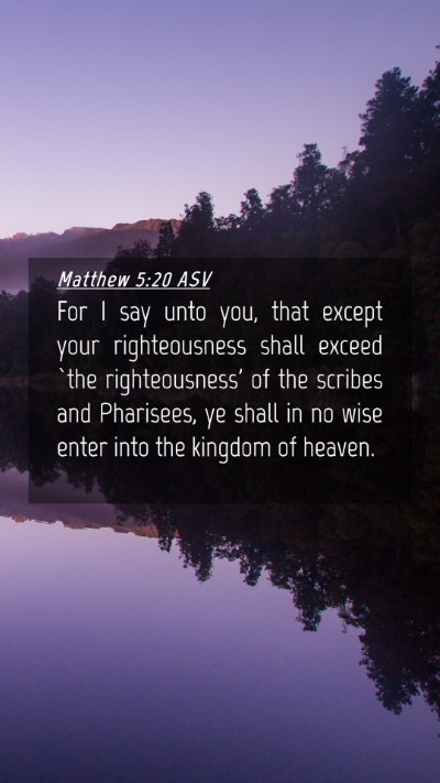 Picture 04 - Matthew 5:20 ASV Mobile Phone Wallpaper - For I say unto you, that except your - Mobile Bible Verse Wallpaper