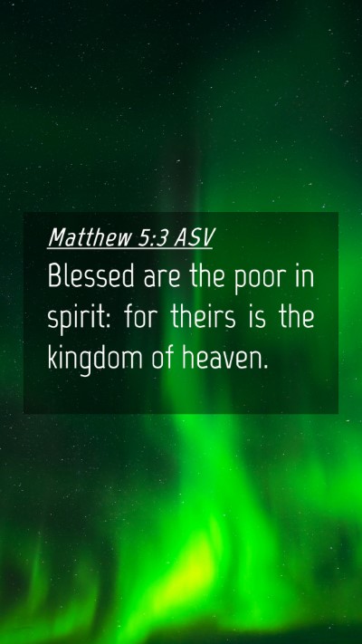 Picture 04 - Matthew 5:3 ASV Mobile Phone Wallpaper - Blessed are the poor in spirit: for theirs is the - Mobile Bible Verse Wallpaper