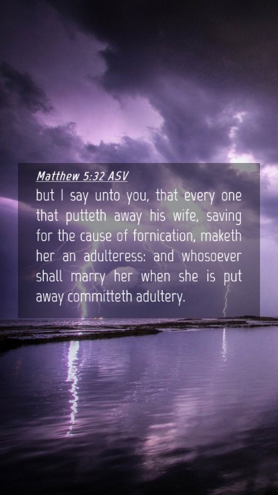 Picture 04 - Matthew 5:32 ASV Mobile Phone Wallpaper - but I say unto you, that every one that putteth - Mobile Bible Verse Wallpaper