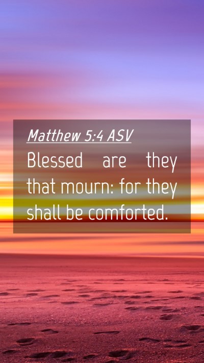 Picture 04 - Matthew 5:4 ASV Mobile Phone Wallpaper - Blessed are they that mourn: for they shall be - Mobile Bible Verse Wallpaper