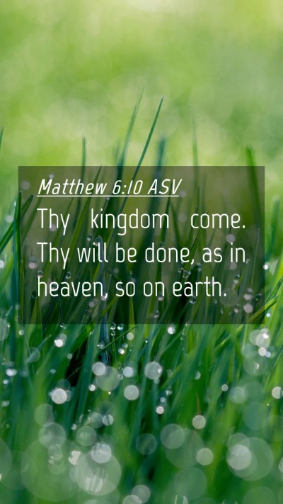 Picture 04 - Matthew 6:10 ASV Mobile Phone Wallpaper - Thy kingdom come. Thy will be done, as in heaven, - Mobile Bible Verse Wallpaper
