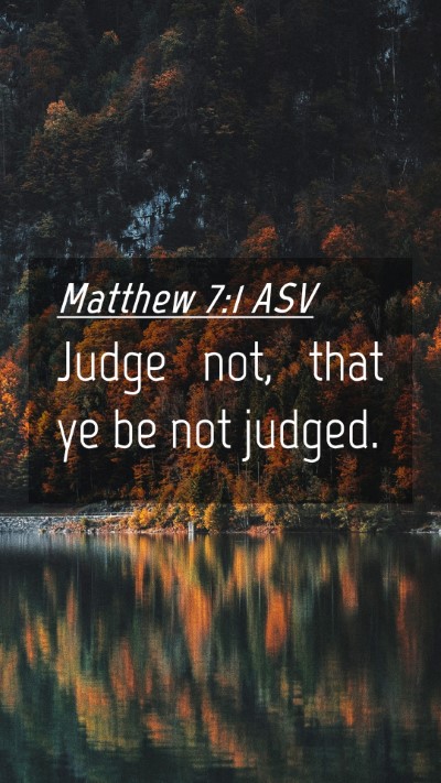 Picture 04 - Matthew 7:1 ASV Mobile Phone Wallpaper - Judge not, that ye be not - Mobile Bible Verse Wallpaper