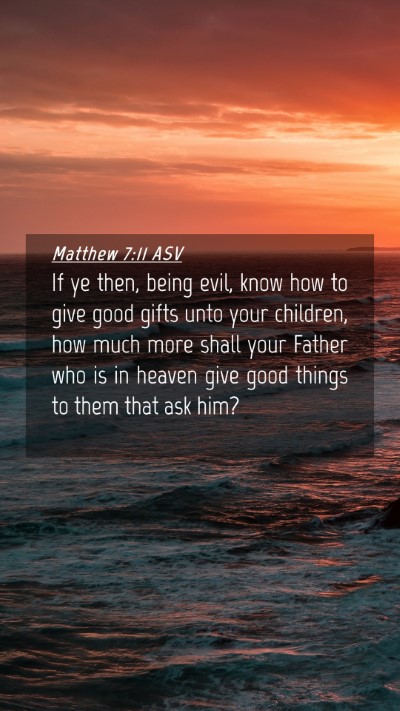 Picture 04 - Matthew 7:11 ASV Mobile Phone Wallpaper - If ye then, being evil, know how to give good - Mobile Bible Verse Wallpaper