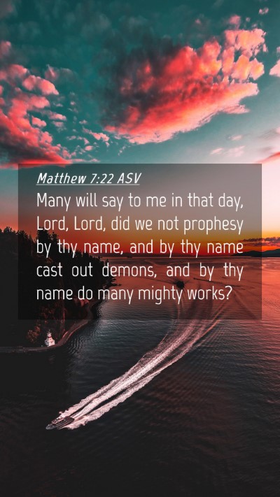 Picture 04 - Matthew 7:22 ASV Mobile Phone Wallpaper - Many will say to me in that day, Lord, Lord, did - Mobile Bible Verse Wallpaper
