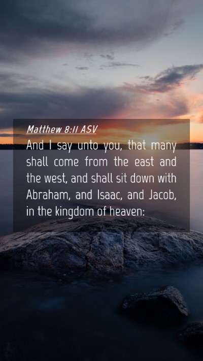 Picture 04 - Matthew 8:11 ASV Mobile Phone Wallpaper - And I say unto you, that many shall come from the - Mobile Bible Verse Wallpaper