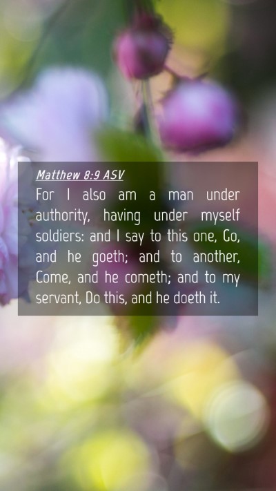 Picture 04 - Matthew 8:9 ASV Mobile Phone Wallpaper - For I also am a man under authority, having under - Mobile Bible Verse Wallpaper