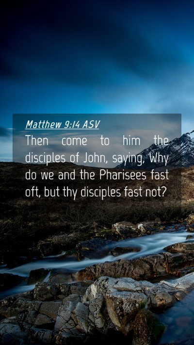 Picture 04 - Matthew 9:14 ASV Mobile Phone Wallpaper - Then come to him the disciples of John, saying, - Mobile Bible Verse Wallpaper