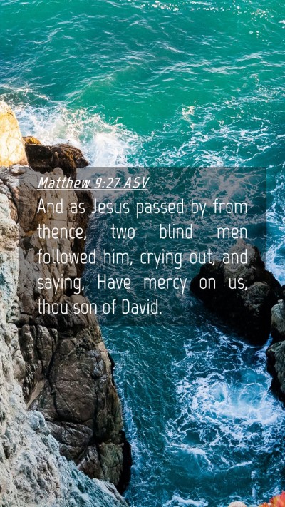 Picture 04 - Matthew 9:27 ASV Mobile Phone Wallpaper - And as Jesus passed by from thence, two blind men - Mobile Bible Verse Wallpaper