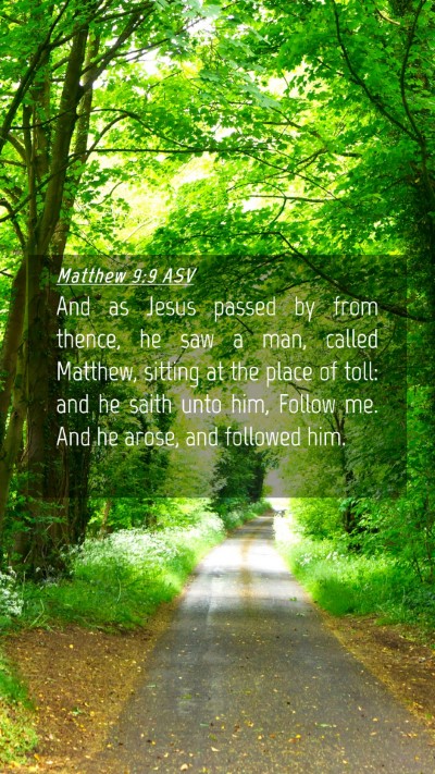 Picture 04 - Matthew 9:9 ASV Mobile Phone Wallpaper - And as Jesus passed by from thence, he saw a man, - Mobile Bible Verse Wallpaper