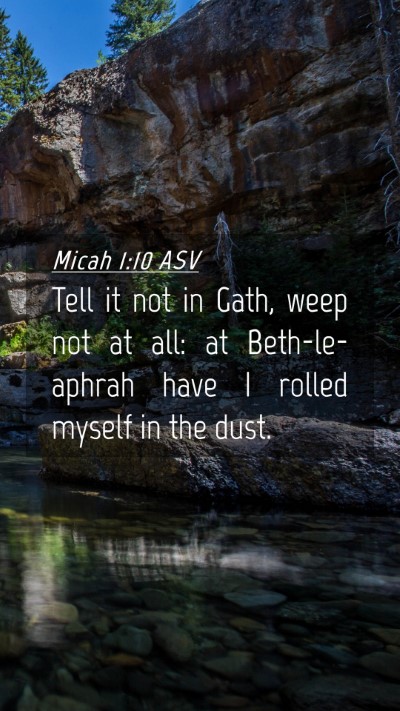 Picture 04 - Micah 1:10 ASV Mobile Phone Wallpaper - Tell it not in Gath, weep not at all: at - Mobile Bible Verse Wallpaper