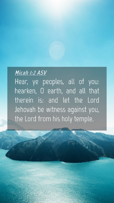 Picture 04 - Micah 1:2 ASV Mobile Phone Wallpaper - Hear, ye peoples, all of you: hearken, O earth, - Mobile Bible Verse Wallpaper