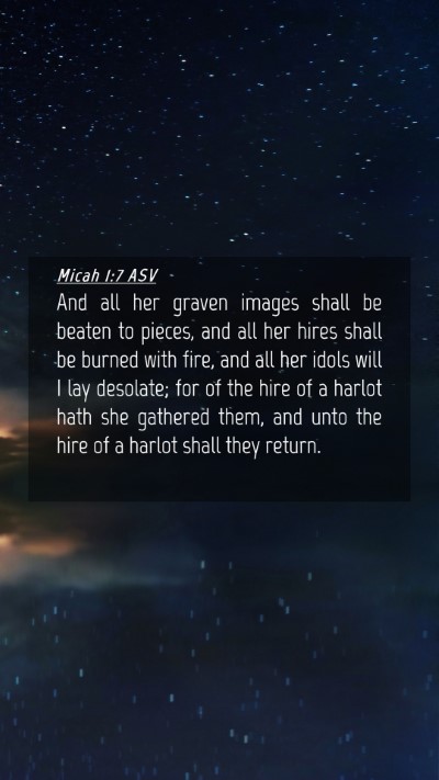Picture 04 - Micah 1:7 ASV Mobile Phone Wallpaper - And all her graven images shall be beaten to - Mobile Bible Verse Wallpaper