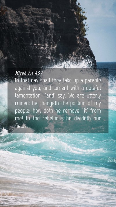 Picture 04 - Micah 2:4 ASV Mobile Phone Wallpaper - In that day shall they take up a parable against - Mobile Bible Verse Wallpaper
