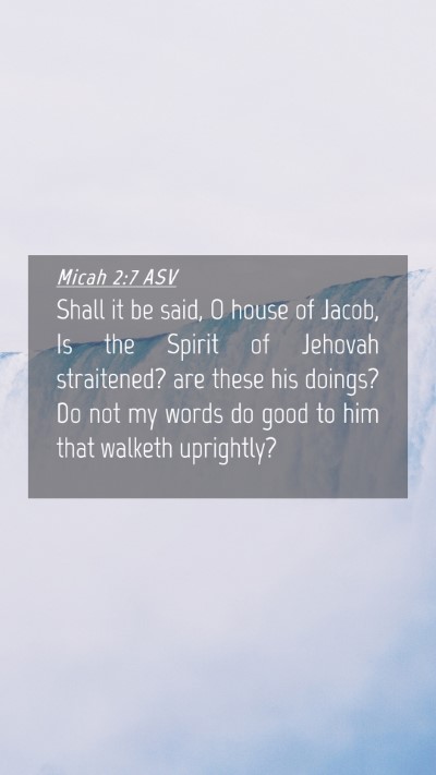 Picture 04 - Micah 2:7 ASV Mobile Phone Wallpaper - Shall it be said, O house of Jacob, Is the Spirit - Mobile Bible Verse Wallpaper