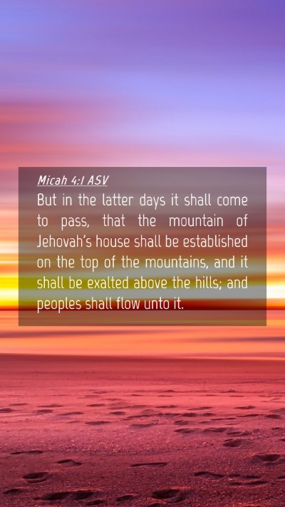Picture 04 - Micah 4:1 ASV Mobile Phone Wallpaper - But in the latter days it shall come to pass, - Mobile Bible Verse Wallpaper