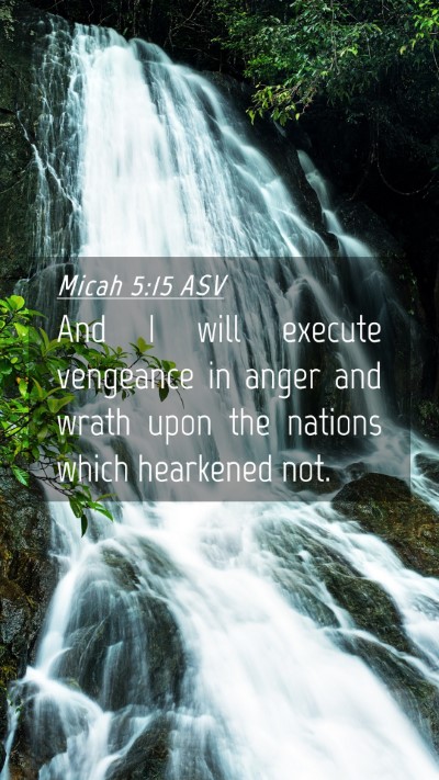Picture 04 - Micah 5:15 ASV Mobile Phone Wallpaper - And I will execute vengeance in anger and wrath - Mobile Bible Verse Wallpaper
