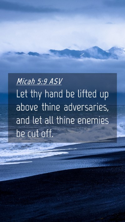 Picture 04 - Micah 5:9 ASV Mobile Phone Wallpaper - Let thy hand be lifted up above thine - Mobile Bible Verse Wallpaper